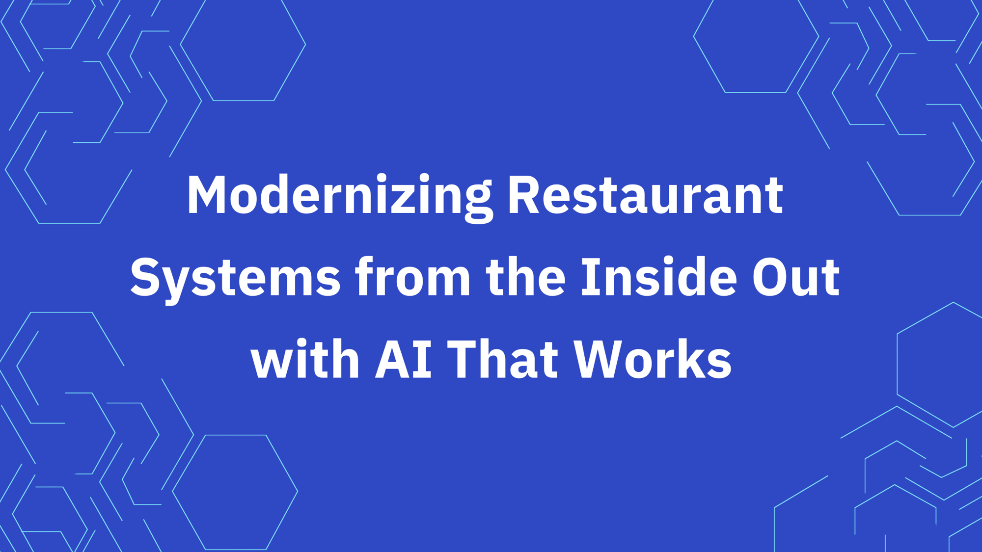 Modernizing Restaurant Systems with AI That Works